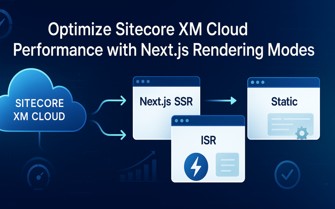 Optimize Sitecore XM Cloud Performance with Next.js Rendering Modes